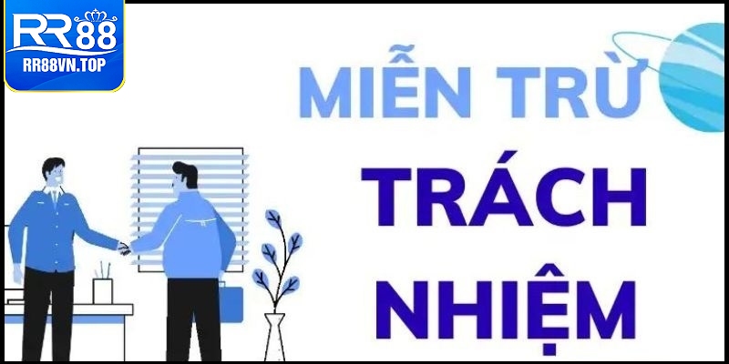 tìm hiểu về miễn trừ trách nhiệm rr88